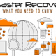 Disaster Recovery - What You Need To Know